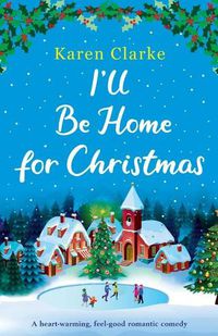 Cover image for I'll Be Home for Christmas: A heartwarming feel good romantic comedy