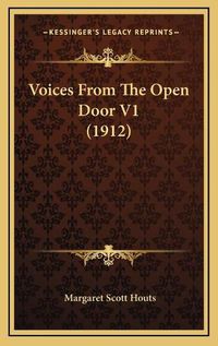 Cover image for Voices from the Open Door V1 (1912) Voices from the Open Door V1 (1912)