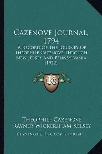 Cover image for Cazenove Journal, 1794: A Record of the Journey of Theophile Cazenove Through New Jersey and Pennsylvania (1922)