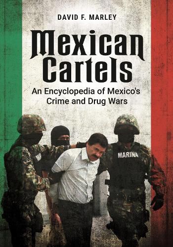 Cover image for Mexican Cartels: An Encyclopedia of Mexico's Crime and Drug Wars