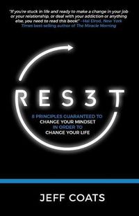 Cover image for Res3t: 8 Principles Guaranteed to Change Your Mindset In Order To Change Your Life