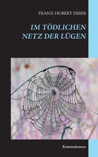 Cover image for Im toedlichen Netz der Lugen: Kriminalroman