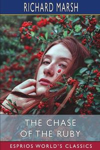 Cover image for The Chase of the Ruby (Esprios Classics)