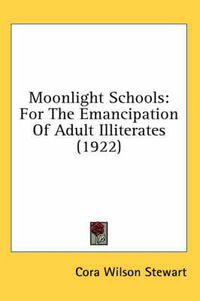 Cover image for Moonlight Schools: For the Emancipation of Adult Illiterates (1922)