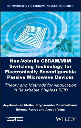 Cover image for Non-Volatile CBRAM/MIM Switching Technology for El ectronically Reconfigurable Passive Microwave Devi ces: Theory and Methods for Application in Rewrita