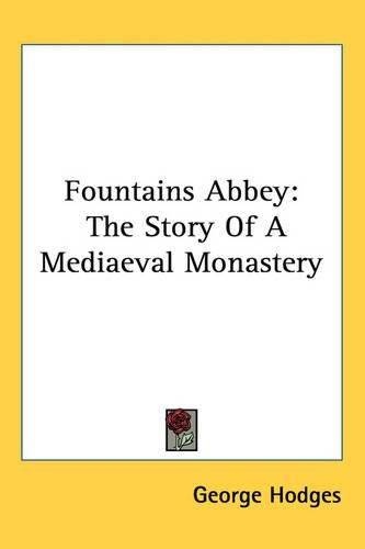 Cover image for Fountains Abbey: The Story Of A Mediaeval Monastery