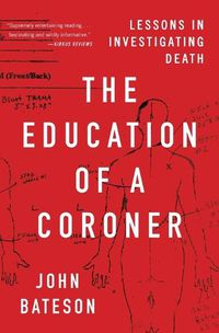 Cover image for The Education of a Coroner: Lessons in Investigating Death