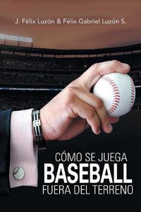 Cover image for Como Se Juega Baseball Fuera Del Terreno