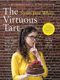 Cover image for The Virtuous Tart: Sinful but Saintly Recipes for Sweets, Treats and Snacks