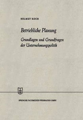 Cover image for Betriebliche Planung: Grundlagen Und Grundfragen Der Unternehmungspolitik