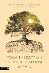 Cover image for Yoga Therapy as a Creative Response to Pain