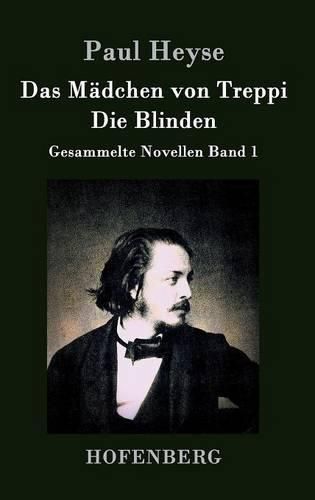 Das Madchen von Treppi / Die Blinden: Gesammelte Novellen Band 1