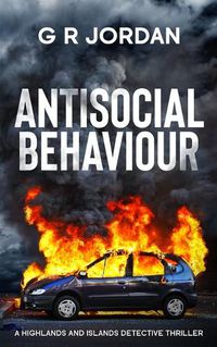 Cover image for Antisocial Behaviour: A Highlands and Islands Detective Thriller