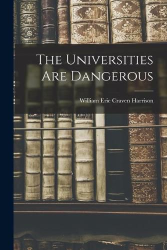 Cover image for The Universities Are Dangerous