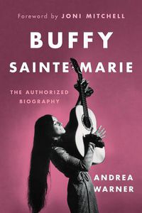 Cover image for Buffy Sainte-Marie: The Authorized Biography