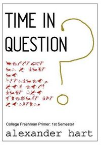 Cover image for Time in Question: College Freshman Primer: 1st Semester