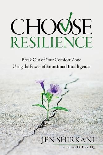 Cover image for Choose Resilience: Break Out of Your Comfort Zone Using the Power of Emotional Intelligence