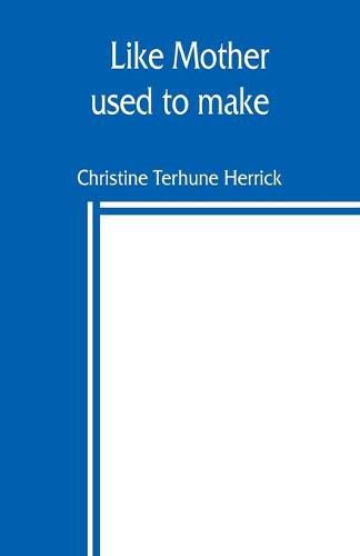 Cover image for Like mother used to make