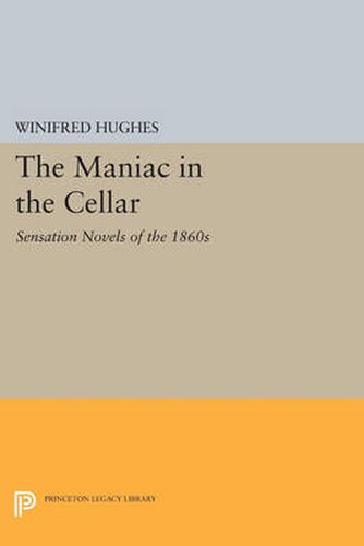 Cover image for The Maniac in the Cellar: Sensation Novels of the 1860s