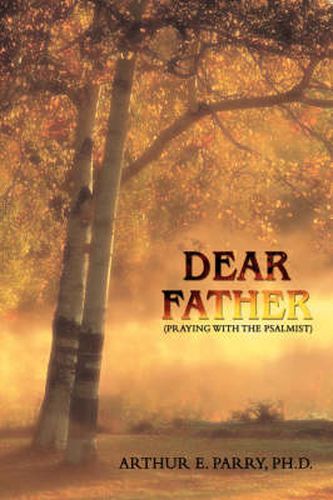 Cover image for Dear Father: (Praying with the Psalmist)