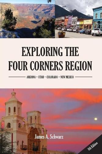 Cover image for Exploring the Four Corners Region - 8th Edition: A Guide to the Southwestern United States Region of Arizona, Southern Utah, Southern Colorado & Northern New Mexico