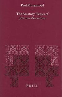 Cover image for The Amatory Elegies of Johannes Secundus