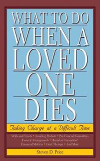 Cover image for What to Do When a Loved One Dies: Taking Charge at a Difficult Time