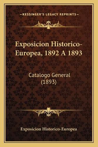 Exposicion Historico-Europea, 1892 a 1893: Catalogo General (1893)