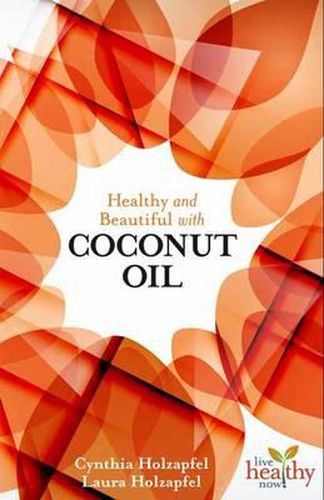Cover image for Healthy and Beautiful with Coconut Oil