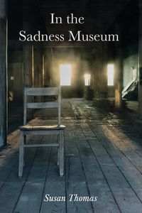 Cover image for In the Sadness Museum: Poems