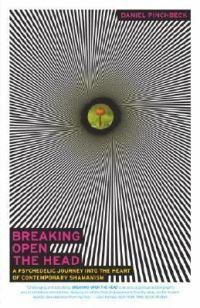 Cover image for Breaking Open the Head: A Psychedelic Journey into the Heart of Contemporary Shamanism