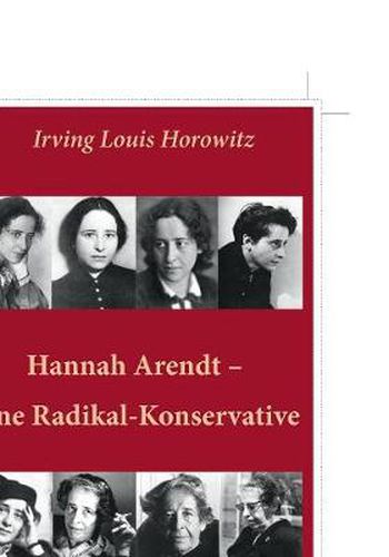 Hannah Arendt - Eine Radikal-Konservative