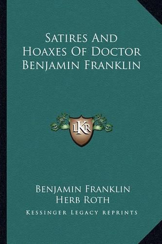 Satires and Hoaxes of Doctor Benjamin Franklin