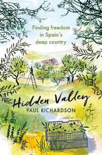Cover image for Hidden Valley: Finding freedom on the land in Spain's deep country