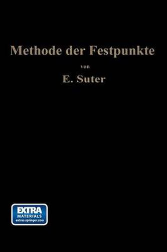 Die Methode Der Festpunkte: Zur Berechnung Der Statisch Unbestimmten Konstruktionen Mit Zahlreichen Beispielen Aus Der Praxis Insbesondere Ausgefuhrten Eisenbetontragwerken