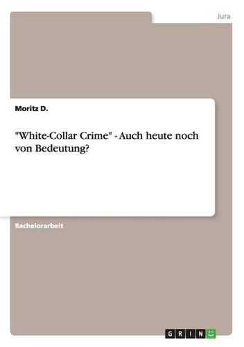 Cover image for White-Collar Crime - Auch heute noch von Bedeutung?