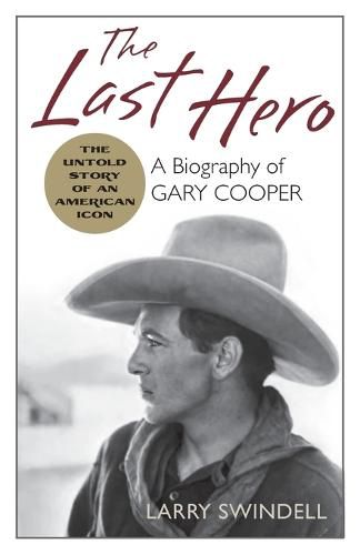 Cover image for The Last Hero: A Biography of Gary Cooper