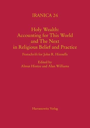 Cover image for Holy Wealth: Accounting for This World and the Next in Religious Belief and Practice: Festschrift for John R. Hinnells