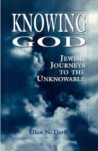 Cover image for Knowing God: Jewish Journeys to the Unknowable