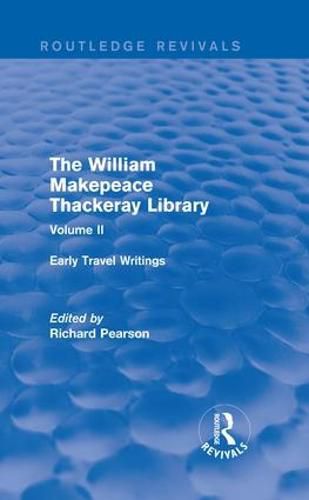 Cover image for The William Makepeace Thackeray Library: Volume II - Early Travel Writings