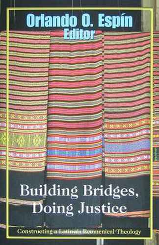 Cover image for Building Bridges, Doing Justice: Constructing a Latino/a Ecumenical Theology