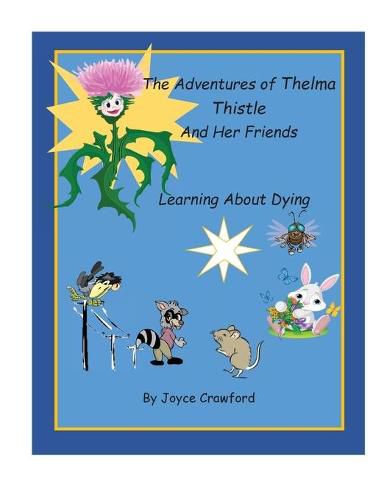 Cover image for The Adventures of Thelma Thistle and Her Friends - Discovering Dying: Discoverying Dying