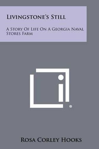 Cover image for Livingstone's Still: A Story of Life on a Georgia Naval Stores Farm