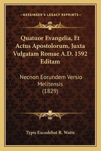 Quatuor Evangelia, Et Actus Apostolorum, Juxta Vulgatam Romae A.D. 1592 Editam: Necnon Eorundem Versio Melitensis (1829)