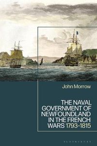 Cover image for The Naval Government of Newfoundland in the French Wars