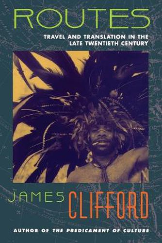 Cover image for Routes: Travel and Translation in the Late Twentieth Century