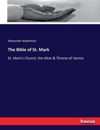 Cover image for The Bible of St. Mark: St. Mark's Church, the Altar & Throne of Venice