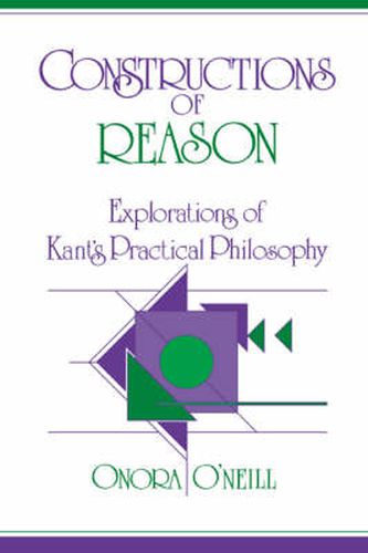 Cover image for Constructions of Reason: Explorations of Kant's Practical Philosophy