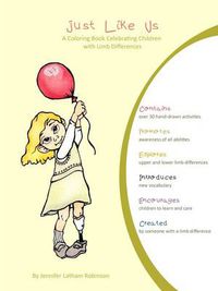 Cover image for Just Like Us: A Coloring Book Celebrating Children with Limb Differences