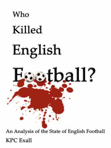 Cover image for Who Killed English Football?